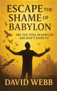 Escape The Shame Of Babylon