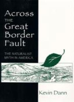Hardcover Across the Great Border Fault: The Naturalist Myth in America Book