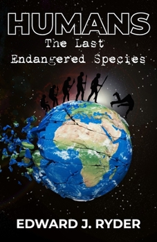 Humans: The Last Endangered Species