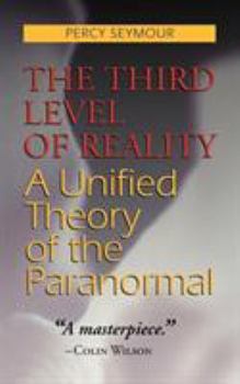 Paperback The Third Level of Reality: A Unified Theory of the Paranormal Book