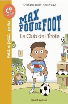 Paperback Max fou de foot, Tome 01: Le club de l'étoile [French] Book