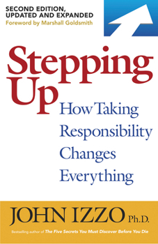 Paperback Stepping Up, Second Edition: How Taking Responsibility Changes Everything Book