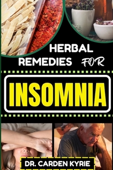 Paperback Herbal Remedies for Insomnia: Discover The Power Of Nature's Healing Through Herbs For Embracing Key Practices For Restful Nights, Holistic Wellness Book