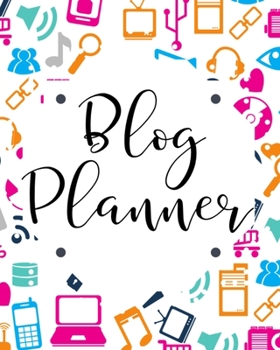 Paperback Blog Planner: Organizer and Business Journal for Blog Management Monthly Tracking Book