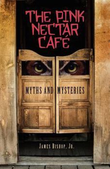 Paperback The Pink Nectar Cafe: Myths and Mysteries Book