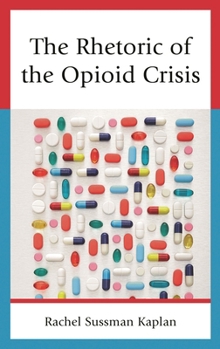 Hardcover The Rhetoric of the Opioid Crisis Book