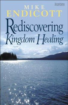 Paperback Rediscovering Kingdom Healing Book