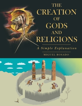Paperback The Creation of Gods and Religions: A Simple Explanation Book