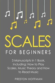 Paperback Scales: For Beginners - Bundle - The Only 3 Books You Need to Learn Music Scales for Guitar, Scales for Piano and Scale Theory Book