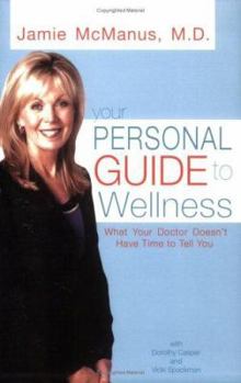 Paperback Your Personal Guide to Wellness: What Your Doctor Doesn't Have Time to Tell You Book