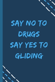 Paperback say no to drugs say yes to Gliding -Composition Sport Gift Notebook: signed Composition Notebook/Journal Book to Write in, (6" x 9"), 120 Pages, (Gift Book