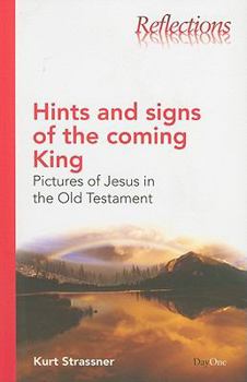 Paperback Hints and Signs of the Coming King: Pictures of Jesus in the Old Testament Book