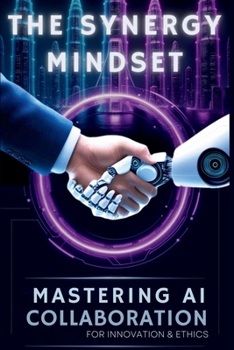 Paperback The Synergy Mindset: Mastering Collaboration for Innovation & Ethics Book