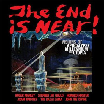 Paperback The End Is Near!: Visions of Apocalpse, Millennium and Utopia Book