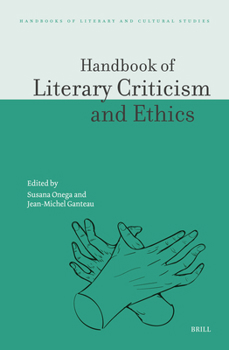 Handbook of Literary Criticism and Ethics (Handbooks of Literary and Cultural Studies)