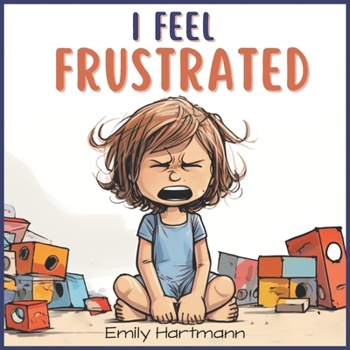 Paperback I Feel Frustrated: Anger Management For Children, Emotions and Feelings, Kids Ages 3-5 Book