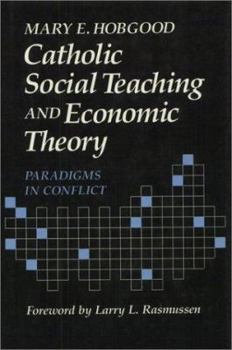Hardcover Catholic Social Teaching and Economic Theory: Paradigms in Conflict Book