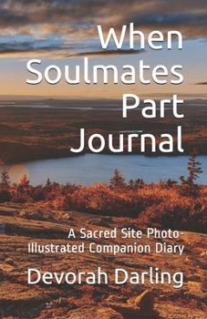 Paperback When Soulmates Part Journal (color): A Sacred Site Photo-Illustrated Companion Diary Book