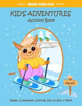 Paperback Kid's Adventures Activity Book: Mazes, Crosswords, Coloring, Dot to Dot, & More for Ages 6-10 Book