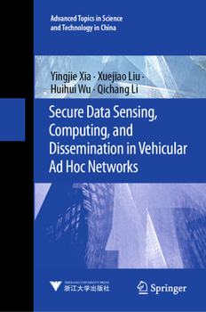 Hardcover Secure Data Sensing, Computing, and Dissemination in Vehicular AD Hoc Networks Book
