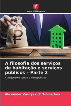 A filosofia dos serviços de habitação e serviços públicos - Parte 2 (Portuguese Edition)