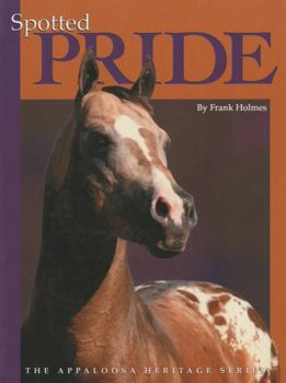 Paperback Spotted Pride: The Appaloosa Heritage Series Book