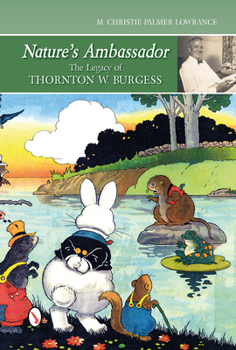 Hardcover Nature's Ambassador: The Legacy of Thornton W. Burgess Book