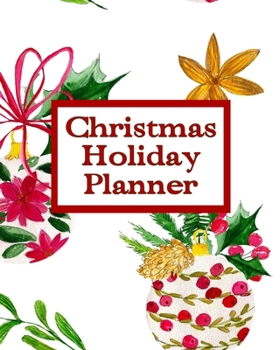 Christmas Holiday Planner and Organizer: Xmas tree ornaments design. Gift lists, budget tracker, shopping lists, recipe sheets and more to make your celebration fun. 8x10 90 pages