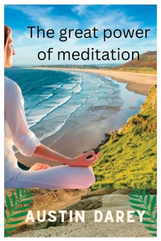 Paperback The great power of meditation: The undeniable impacts of meditation [Large Print] Book