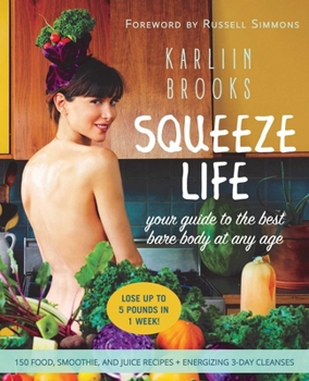 Hardcover Squeeze Life: Your Guide to the Best Bare Body at Any Age Book