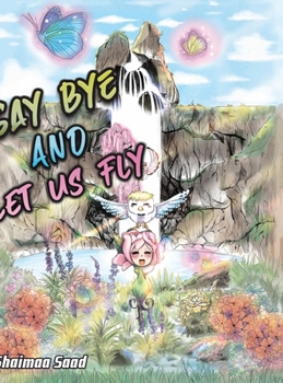 Hardcover Say Bye and Let Us Fly Book