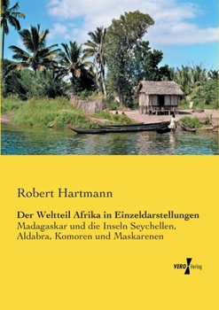 Paperback Der Weltteil Afrika in Einzeldarstellungen: Madagaskar und die Inseln Seychellen, Aldabra, Komoren und Maskarenen [German] Book