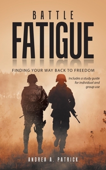 Paperback Battle Fatigue: Finding Your Way Back to Freedom Book