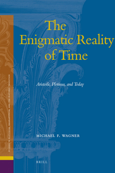 Hardcover The Enigmatic Reality of Time: Aristotle, Plotinus, and Today Book