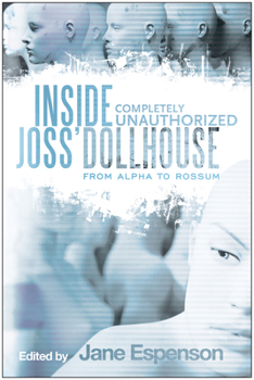 Paperback Inside Joss' Dollhouse: From Alpha to Rossum Book