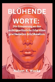 Paperback Blühende Worte: Die Erinnerung an das außergewöhnliche Erbe eines gewöhnlichen Schriftstellers [German] Book