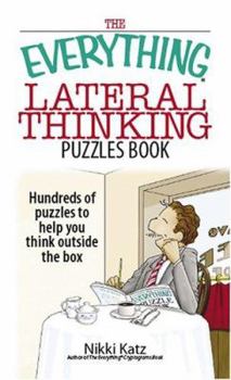 Paperback The Everything Lateral Thinking Puzzles Book: Hundreds of Puzzles to Help You Think Outside the Box Book