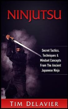 Paperback Ninjutsu: Secret Tactics, Techniques & Mindset Concepts from the Ancient Japanese Ninja Book