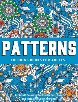 Paperback Patterns Coloring Books for Adults: An Adult Coloring Book with Fun, Easy, and Relaxing Coloring Pages: New Edition Book