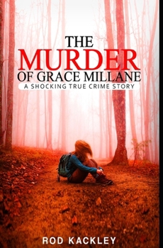 Paperback The Murder of Grace Millane: A Shocking True Crime Story Book