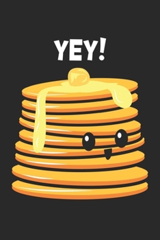 YEY!: Pfannkuchen Frühstücksmahlzeit Foodie Gebäck Chefkoch  Notizbuch liniert 120 Seiten für Notizen Zeichnungen Formeln Organizer Tagebuch