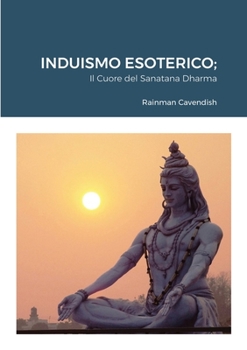 Paperback Induismo Esoterico: Il Cuore del Sanatana Dharma [Italian] Book