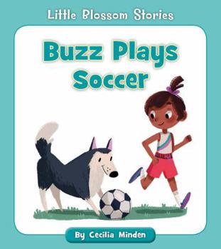 Buzz Plays Soccer - Book  of the Little Blossom Stories