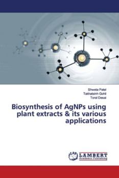 Paperback Biosynthesis of AgNPs using plant extracts & its various applications Book