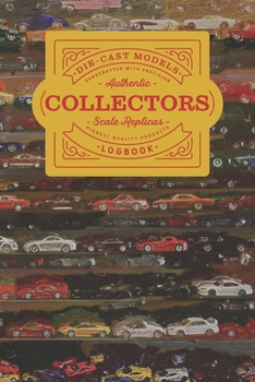 Paperback Die-Cast Models Collectors Logbook: Keep track of your collection as it grows or use this book to list models you are looking to acquire for your coll Book