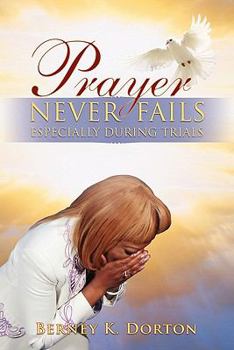 Paperback Prayer Never Fails: Especially During Trials Book