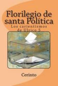 Paperback Florilegio de santa Política: Los carientismos de Ulrico 5 [Spanish] Book