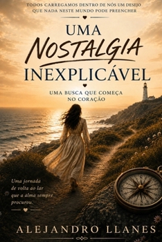 Paperback Uma nostalgia inexplicável: Uma busca que começa no coração [Portuguese] Book
