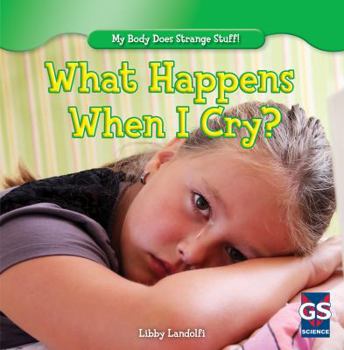 What Happens When I Cry? - Book  of the My Body Does Strange Stuff!