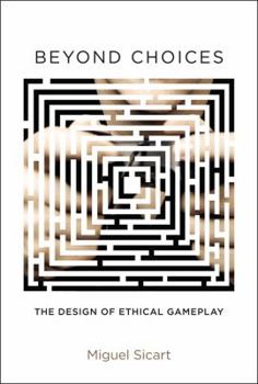 Hardcover Beyond Choices: The Design of Ethical Gameplay Book